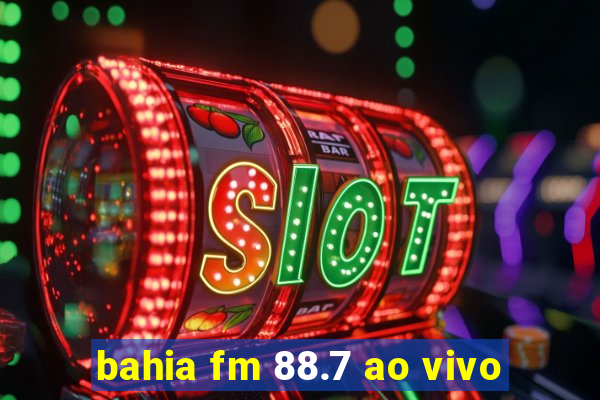 bahia fm 88.7 ao vivo